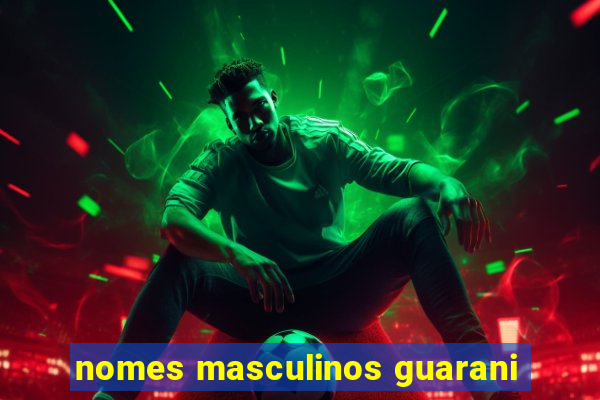 nomes masculinos guarani